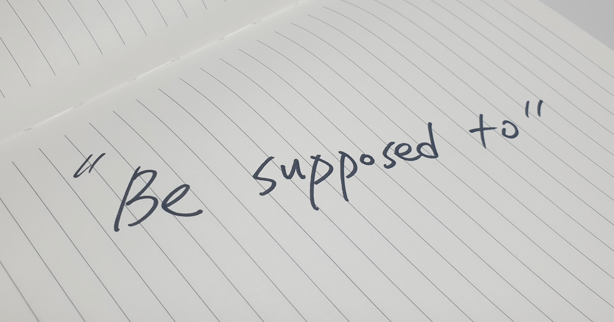 be supposed to