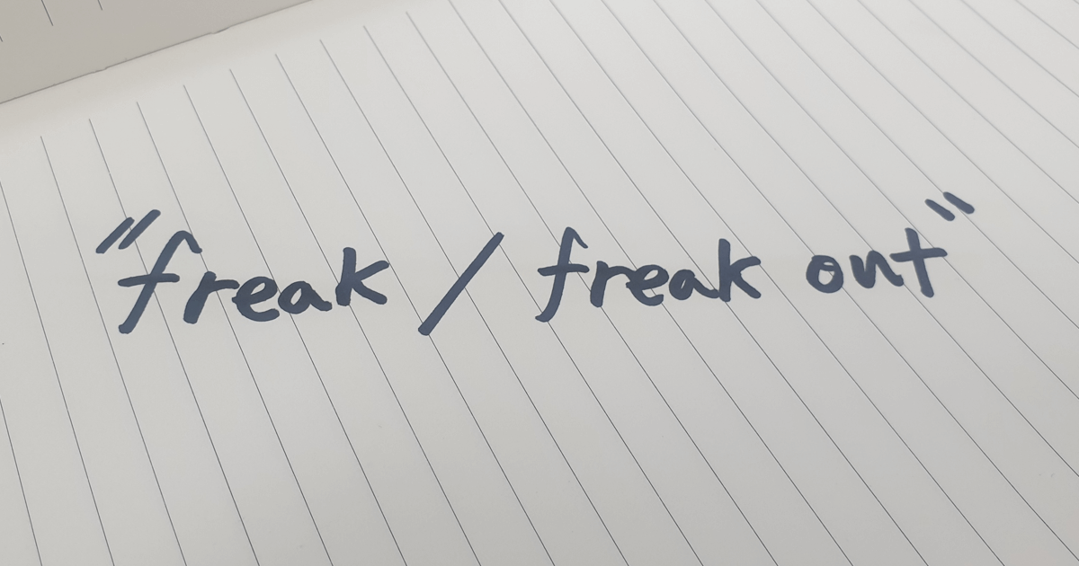 freak out